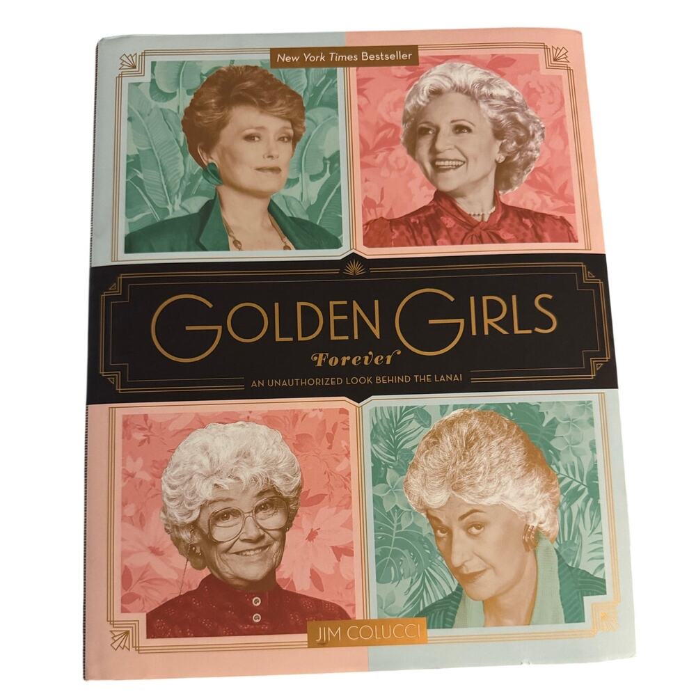 Golden Girls Forever: An Unauthorized Look Behind the Lanai by Jim Colucci
